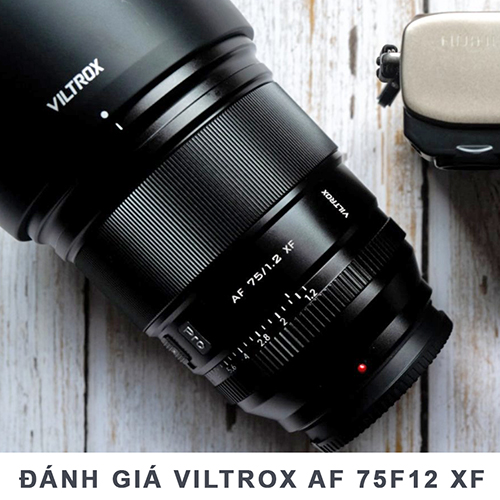 Review, Đánh giá ống kính Viltrox AF 75mm F1.2 PRO for Fujifilm